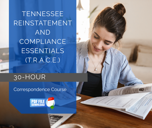 Tennessee Reinstatement and Compliance Essentials (T.R.A.C.E.) Course - Correspondence
